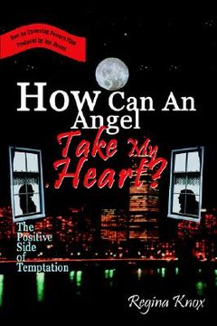 portada how can an angel take my heart?: the positive side of temptation (en Inglés)