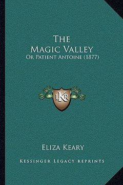 portada the magic valley: or patient antoine (1877) (en Inglés)