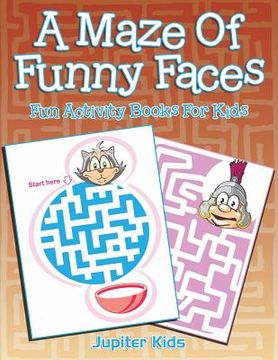 portada A Maze Of Funny Faces: Fun Activity Books For Kids (en Inglés)