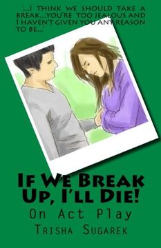 portada If We Break Up, I'll Die!: One Act Play