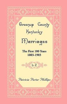 portada greenup county, kentucky marriages: the first 100 years, 1803-1903, l-z (en Inglés)