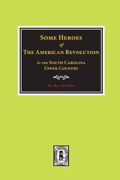 portada Some Heroes of the American Revolution in the South Carolina Upcountry. (en Francés)