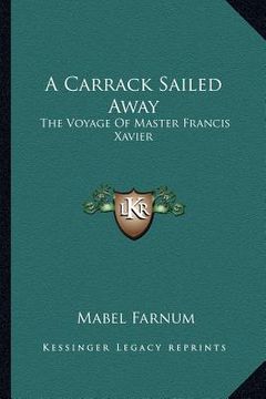 portada a carrack sailed away: the voyage of master francis xavier (en Inglés)