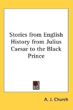 portada stories from english history from julius caesar to the black prince (in English)