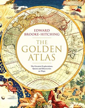 portada The Golden Atlas: The Greatest Explorations, Quests and Discoveries on Maps (en Inglés)