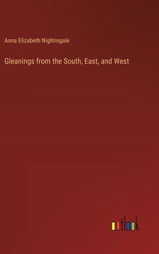 portada Gleanings from the South, East, and West (in English)