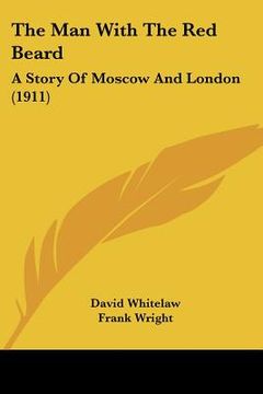 portada the man with the red beard: a story of moscow and london (1911) (in English)
