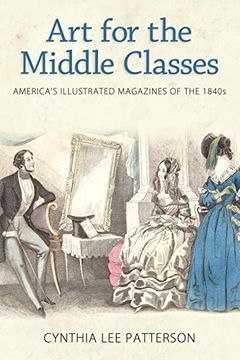 portada Art for the Middle Classes: America's Illustrated Magazines of the 1840S 