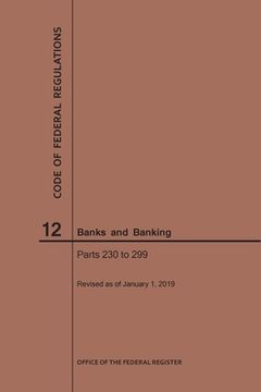 portada Code of Federal Regulations Title 12, Banks and Banking, Parts 230-299, 2019 (en Inglés)