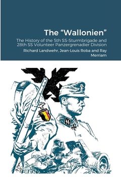 portada The "Wallonien": The History of the 5th SS-Sturmbrigade and 28th SS Volunteer Panzergrenadier Division