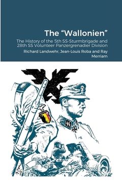 portada The "Wallonien": The History of the 5th SS-Sturmbrigade and 28th SS Volunteer Panzergrenadier Division (en Inglés)