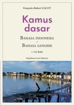 portada Kamus Dasar Bahasa Indonesia - Bahasa Sangihe: Kepulauan Laut Sulawesi 