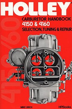 portada Holley Carburetor Handbook, Models 4150 & 4160: Selection, Tuning & Repair: Selection, Tuning and Repair (en Inglés)