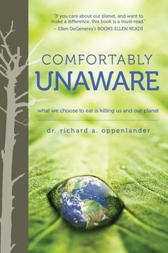 portada Comfortably Unaware: What we Choose to eat is Killing us and our Planet (en Inglés)
