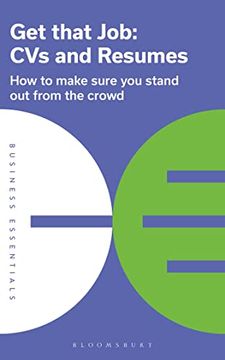 portada Get That Job: Cvs and Resumes: How to Make Sure you Stand out From the Crowd (Business Essentials) (en Inglés)