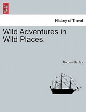portada wild adventures in wild places. (en Inglés)