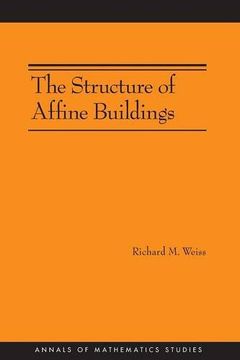 portada The Structure of Affine Buildings. (Am-168) (Annals of Mathematics Studies) (en Inglés)