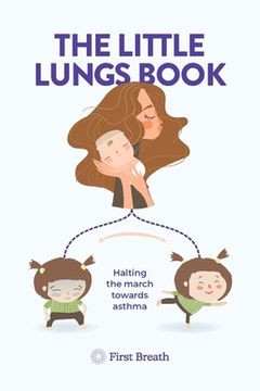 portada The Little Lungs Book: Halting the march towards asthma (en Inglés)