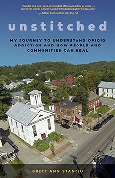 portada Unstitched: My Journey to Understand Opioid Addiction and how People and Communities can Heal (en Inglés)