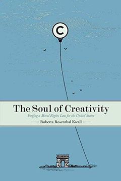 portada The Soul of Creativity: Forging a Moral Rights law for the United States (in English)