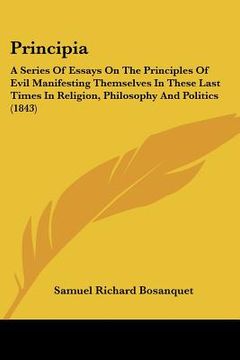 portada principia: a series of essays on the principles of evil manifesting themselves in these last times in religion, philosophy and po (en Inglés)