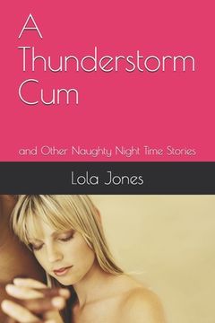portada A Thunderstorm Cum: and Other Naughty Night Time Stories (in English)