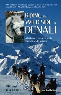 portada Riding the Wild Side of Denali: Alaska Adventures with Horses and Huskies