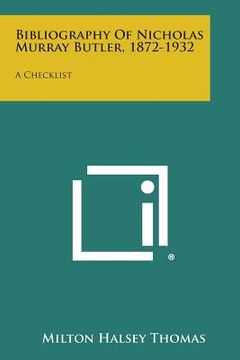 portada Bibliography of Nicholas Murray Butler, 1872-1932: A Checklist (en Inglés)