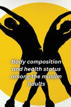 portada Body composition and health status among the muslim adults of Shillong (en Inglés)