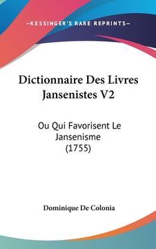 portada Dictionnaire Des Livres Jansenistes V2: Ou Qui Favorisent Le Jansenisme (1755) (in French)
