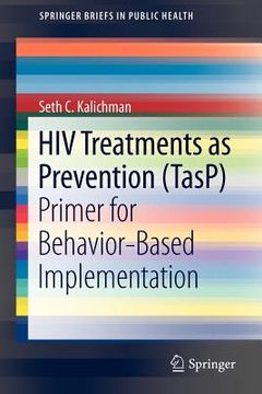 portada hiv treatments as prevention (tasp): primer for behavior-based implementation (in English)