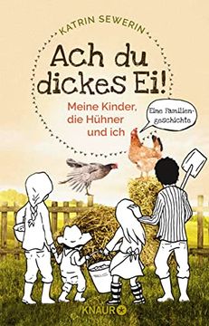 portada Ach du Dickes ei! - Meine Kinder, die Hühner und ich -: Eine Familiengeschichte (en Alemán)