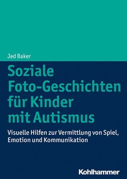 portada Soziale Foto-Geschichten Fur Kinder Mit Autismus: Visuelle Hilfen Zur Vermittlung Von Spiel, Emotion Und Kommunikation (in German)