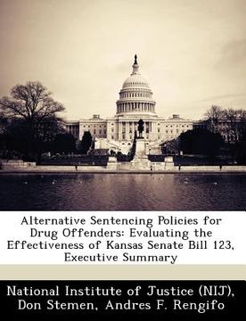 portada alternative sentencing policies for drug offenders: evaluating the effectiveness of kansas senate bill 123, executive summary (en Inglés)