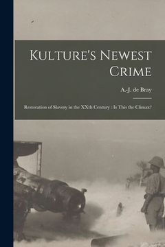 portada Kulture's Newest Crime [microform]: Restoration of Slavery in the XXth Century: is This the Climax?