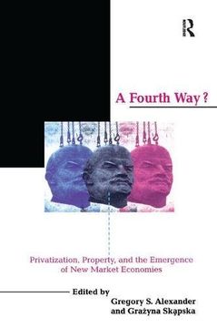 portada A Fourth Way?: Privatization, Property, and the Emergence of New Market Economies (in English)