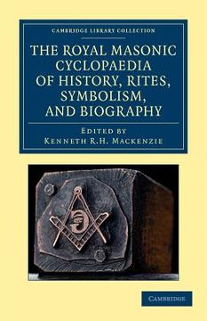 portada The Royal Masonic Cyclopaedia of History, Rites, Symbolism, and Biography Paperback (Cambridge Library Collection - Spiritualism and Esoteric Knowledge) 