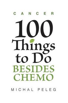 portada Cancer - 100 Things To Do Besides Chemo (en Inglés)