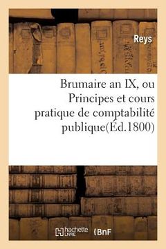 portada Brumaire an IX, Ou Principes Et Cours Pratique de Comptabilité Publique.
