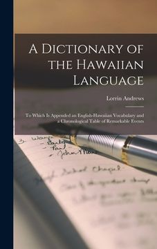 portada A Dictionary of the Hawaiian Language: To Which Is Appended an English-Hawaiian Vocabulary and a Chronological Table of Remarkable Events