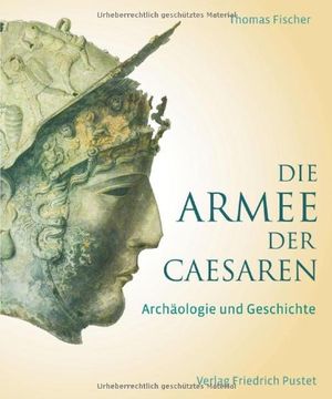 portada Die Armee der Caesaren: Archäologie und Geschichte (en Alemán)