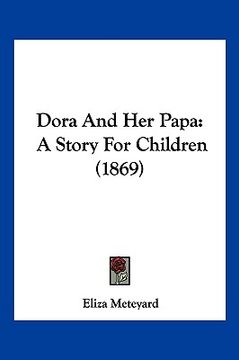 portada dora and her papa: a story for children (1869) (en Inglés)