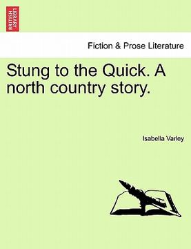 portada stung to the quick. a north country story. (en Inglés)