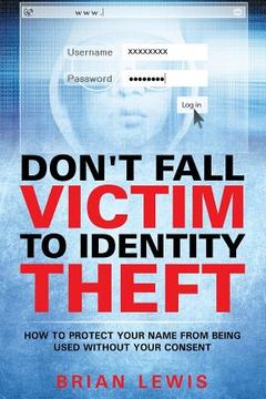 portada Don't Fall Victim to Identity Theft: How to Protect Your Name from Being Used Without Your Consent (in English)