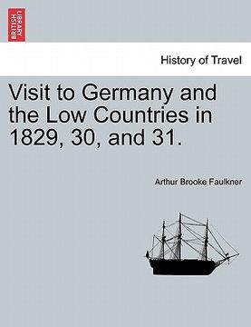 portada visit to germany and the low countries in 1829, 30, and 31.