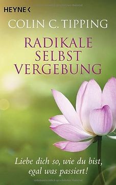 portada Radikale Selbstvergebung: Liebe Dich so, wie du Bist, Egal was Passiert! (in German)