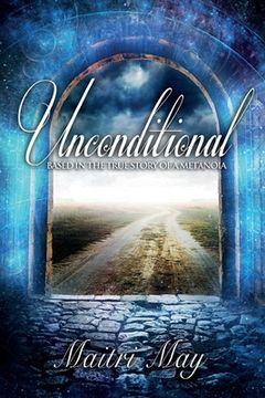 portada Unconditional: Based in the true story of a Metanoia (in English)