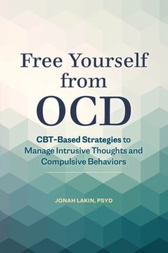 portada Free Yourself From Ocd: Cbt-Based Strategies to Manage Intrusive Thoughts and Compulsive Behaviors (en Inglés)