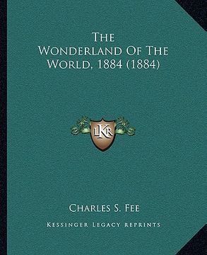 portada the wonderland of the world, 1884 (1884) (in English)