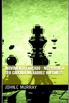 portada Movimento forçado: Melhorar o Seu Cálculo no Xadrez volume 2 (en Portugués)